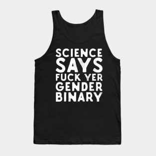 Science Says Fuck Yer Gender Binary Tank Top